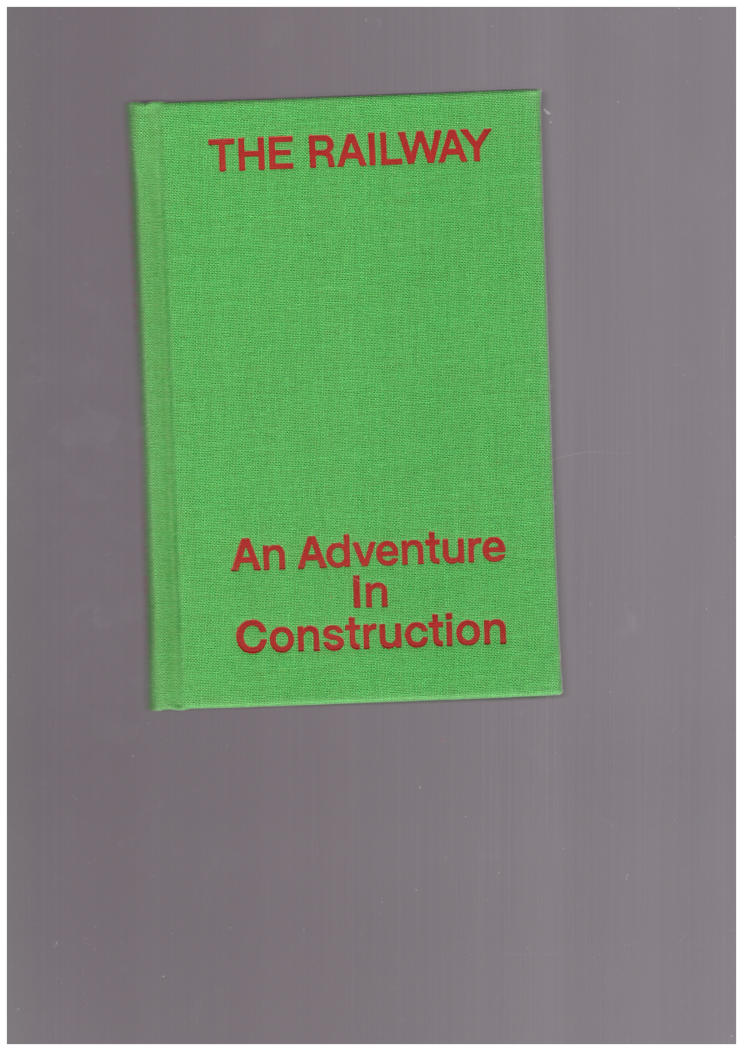 THOMPSON, E. P.; SALE, Dorothy; KLINGENDER, F. D.; WORSLEY, Peter   - The Railway - An Adventure in Construction
